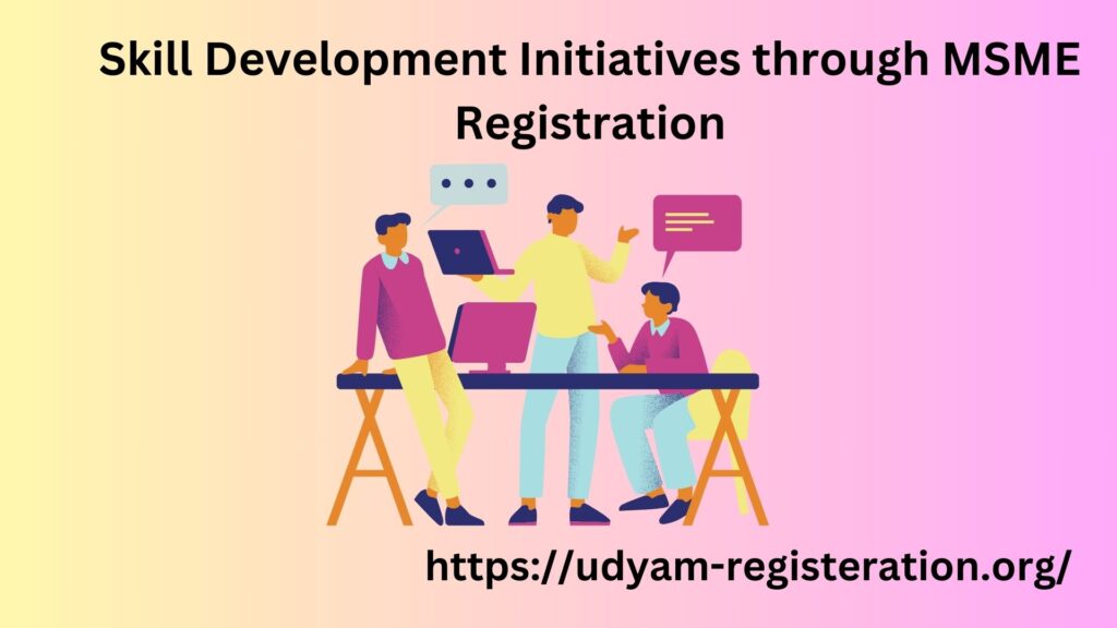 Skill Development Initiatives through MSME Registration