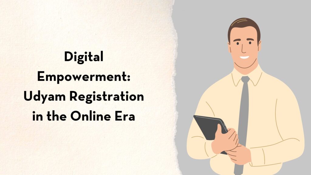 Digital Empowerment: Udyam Registration in the Online Era