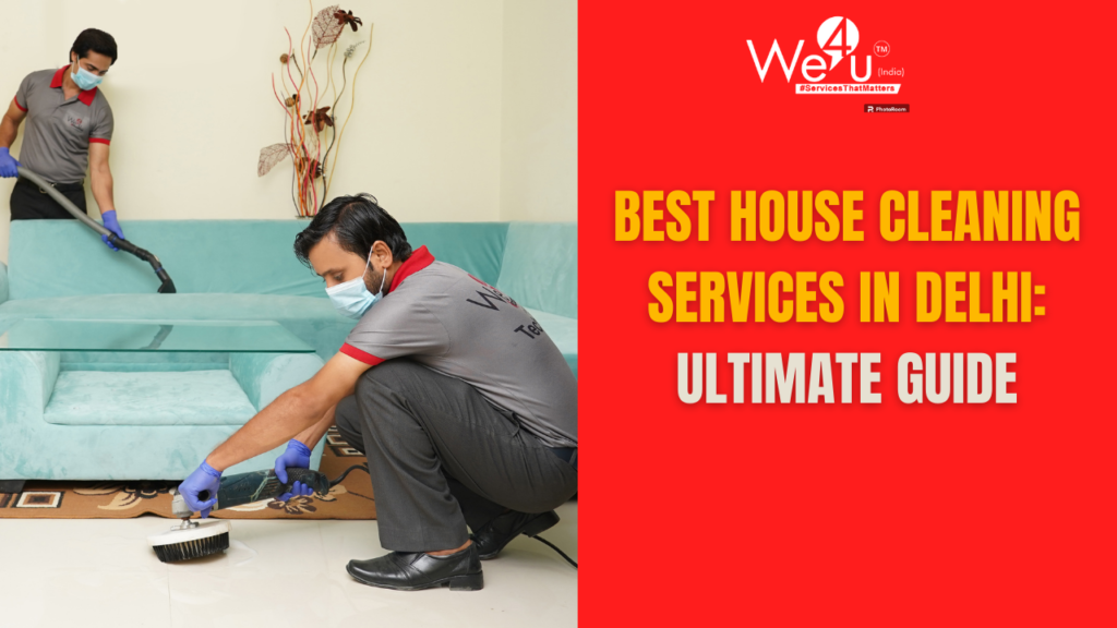 Best House Cleaning Services in Delhi: Ultimate Guide