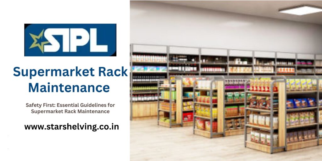 Safety First Essential Guidelines for Supermarket Rack Maintenance