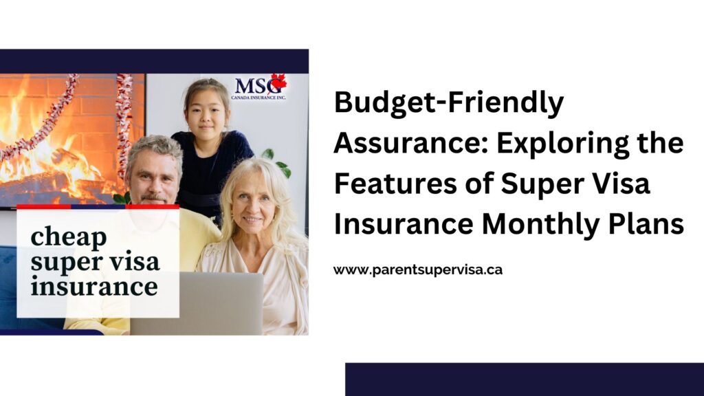 Super visa insurance monthly plan