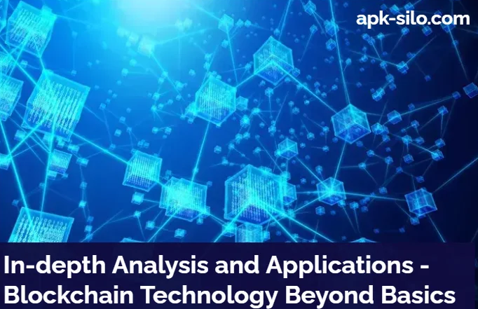 In-depth Analysis and Applications - Blockchain Technology Beyond Basics