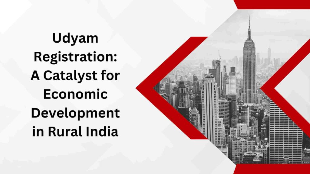 Udyam Registration A Catalyst for Economic Development in Rural India