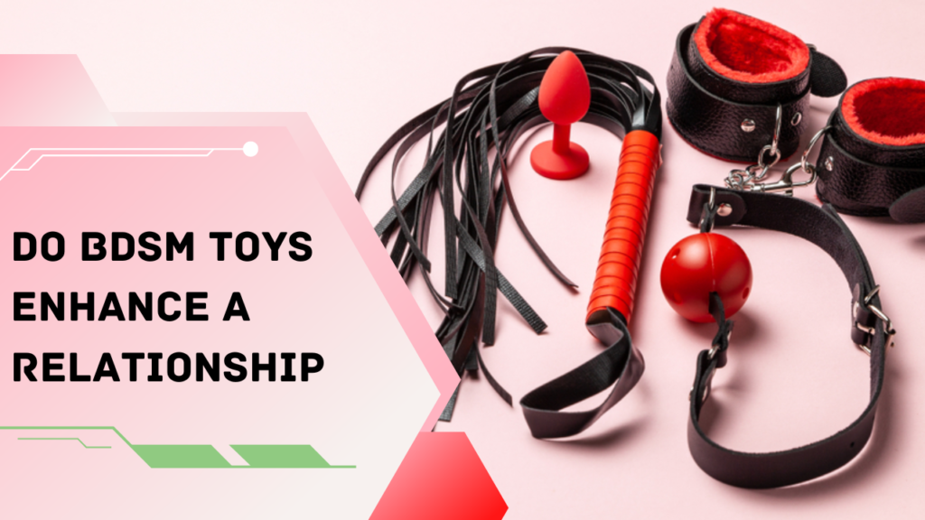 Do BDSM toys enhance a relationship