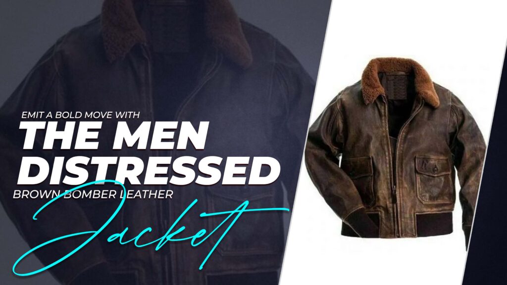 Emit A Bold Move With The Men Distressed Brown Bomber Leather Jacket