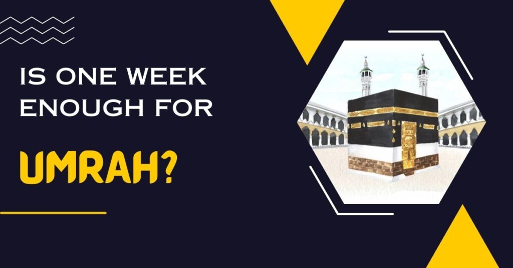 Is one week enough for Umrah