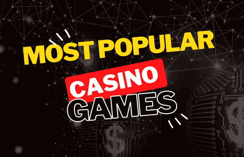 most popular casino games