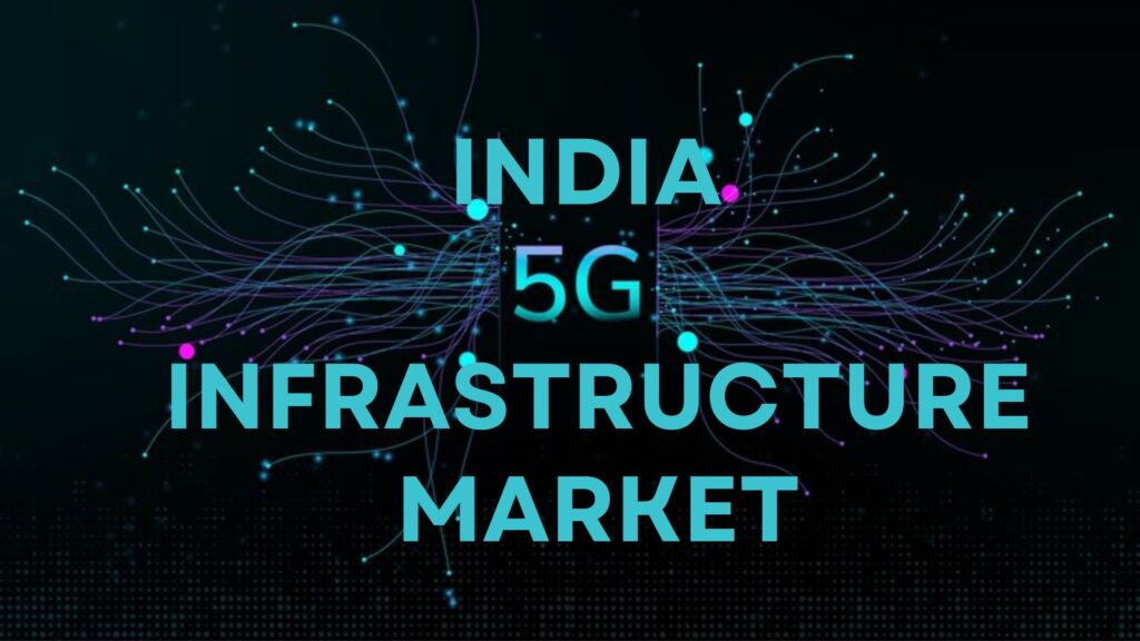 India 5G Infrastructure Market