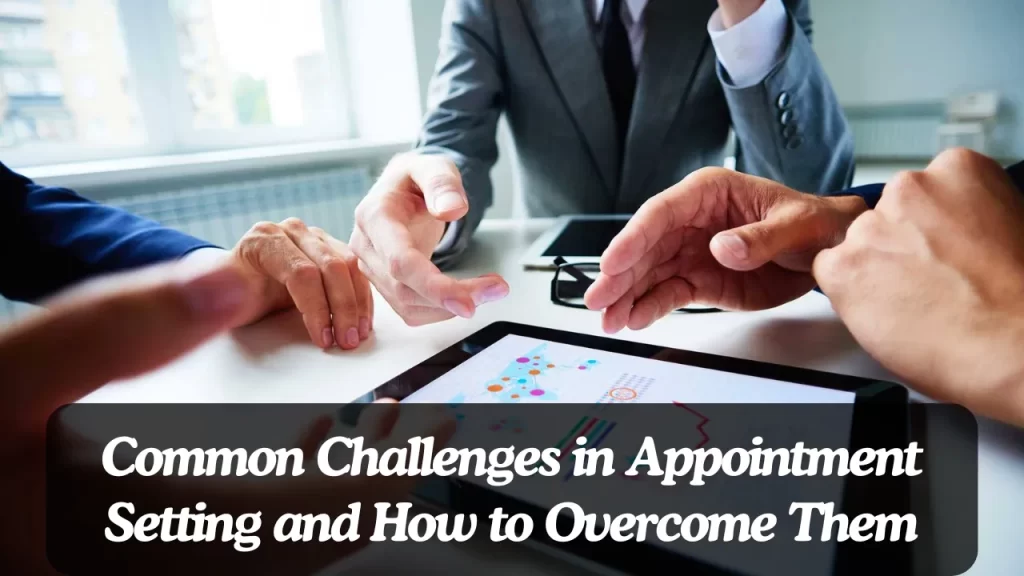 Common Challenges in Appointment Setting and How to Overcome Them