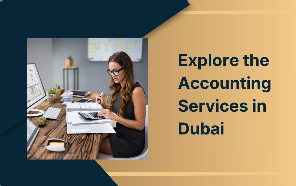 Explore the Accounting Services in Dubai