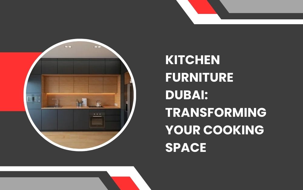 Kitchen Furniture Dubai