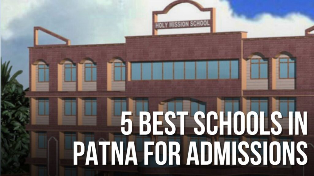 5 Best Schools in Patna for Admissions