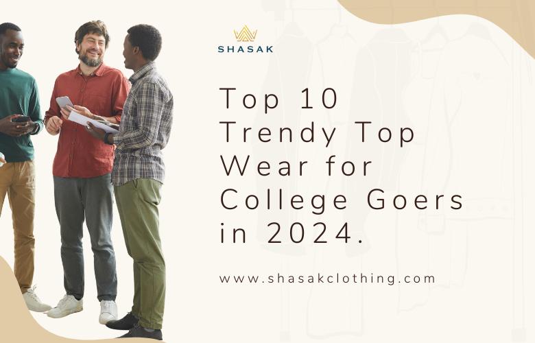 Top 10 Trendy Top Wear for College Goers in 2024