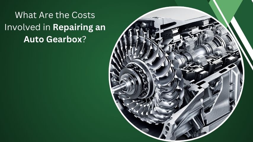 What Are the Costs Involved in Repairing an Auto Gearbox?