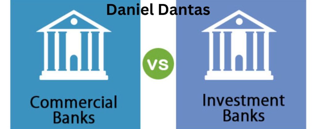 Banco Comercial vs Banco de Investimento Insights de Daniel Dantas