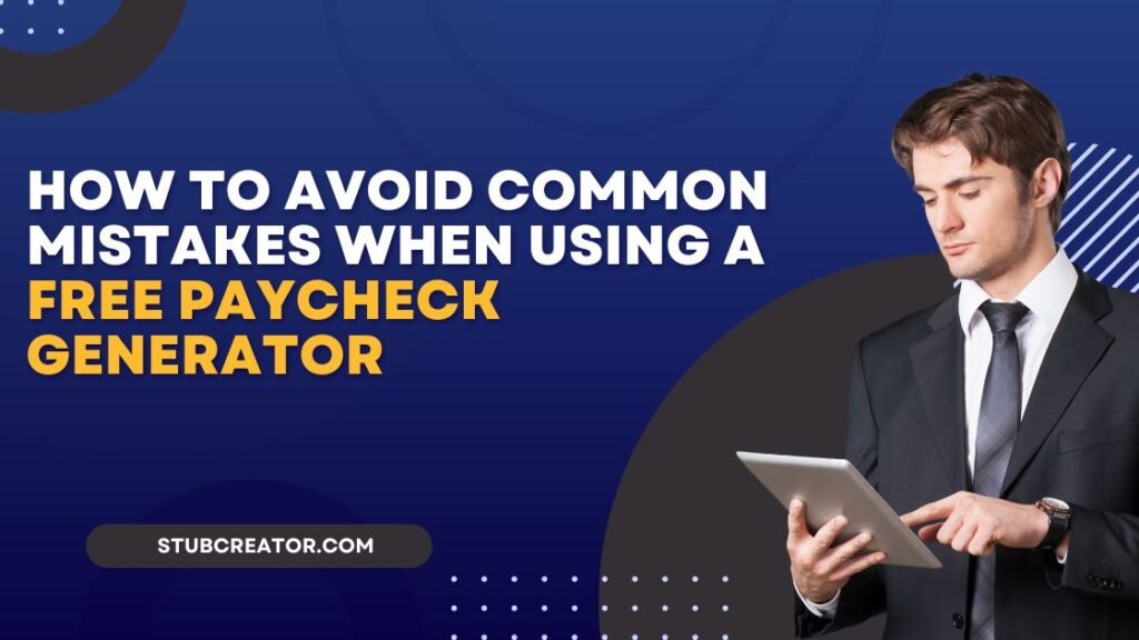 How to Avoid Common Mistakes When Using a Free Paycheck Generator