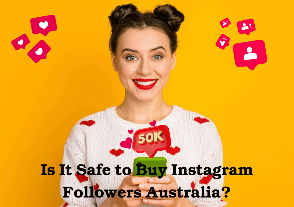 Is It Safe to Buy Instagram Followers Australia? What You Should Know