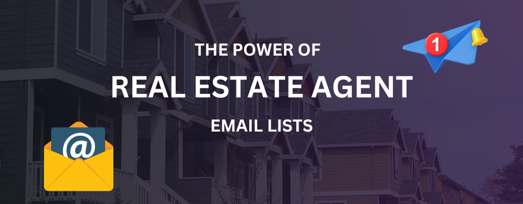 Unlock Success: Real Estate Agent Email List for Targeted Marketing