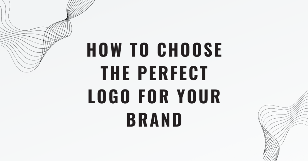 How to Choose the Perfect Logo for Your Brand