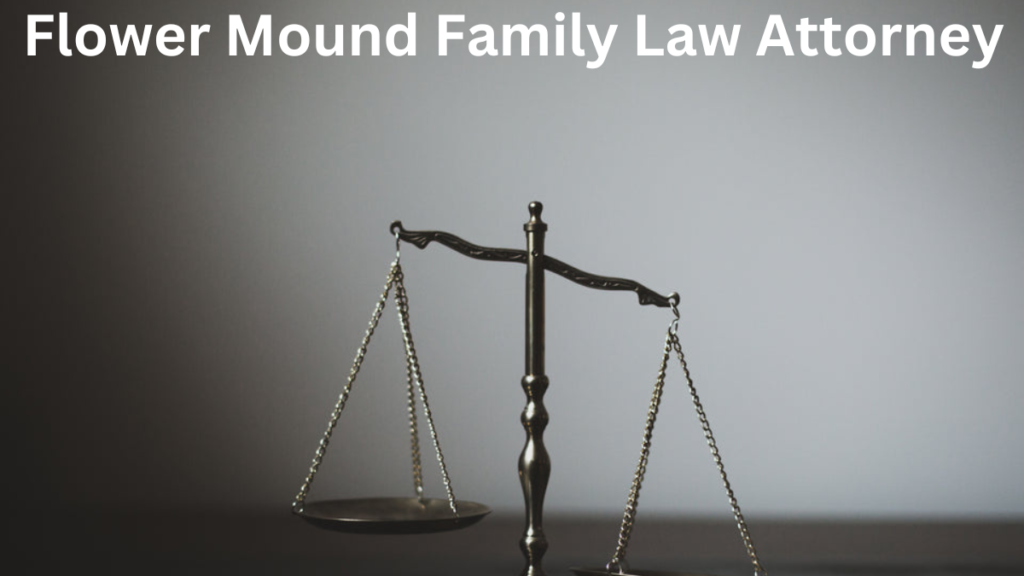 Flower Mound Family Law Attorney