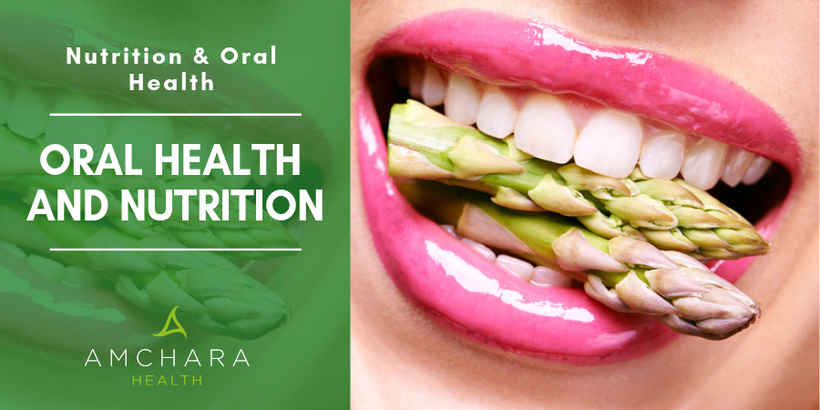 The Role of Diet & Nutrition in Dental Health - Amchara Detox