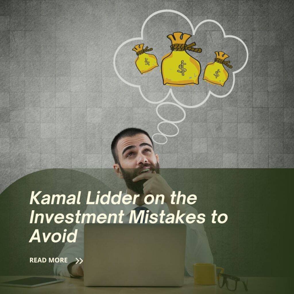 Kamal Lidder on the Investment Mistakes to Avoid