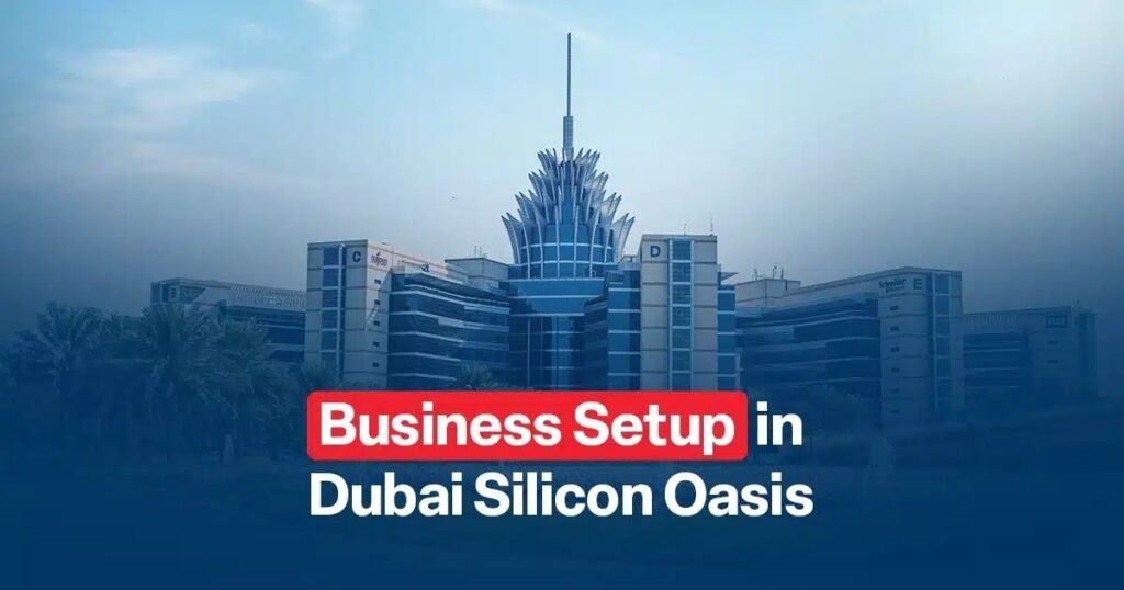 How to Set Up a Company in Dubai Silicon Oasis