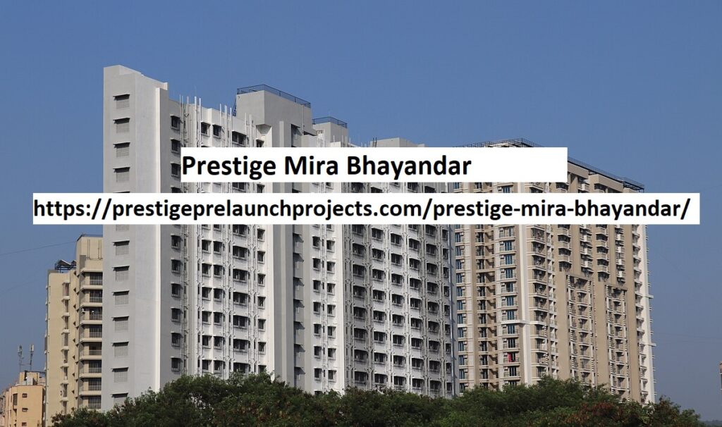 PrestigeMiraBhayandar, MiraBhayandarApartments, PrestigeMumbai, MiraBhayandarRealEstate, PrestigeFloorPlans, MiraBhayandarProperty, PrestigeApartmentsMumbai, PrestigeHomesMumbai,