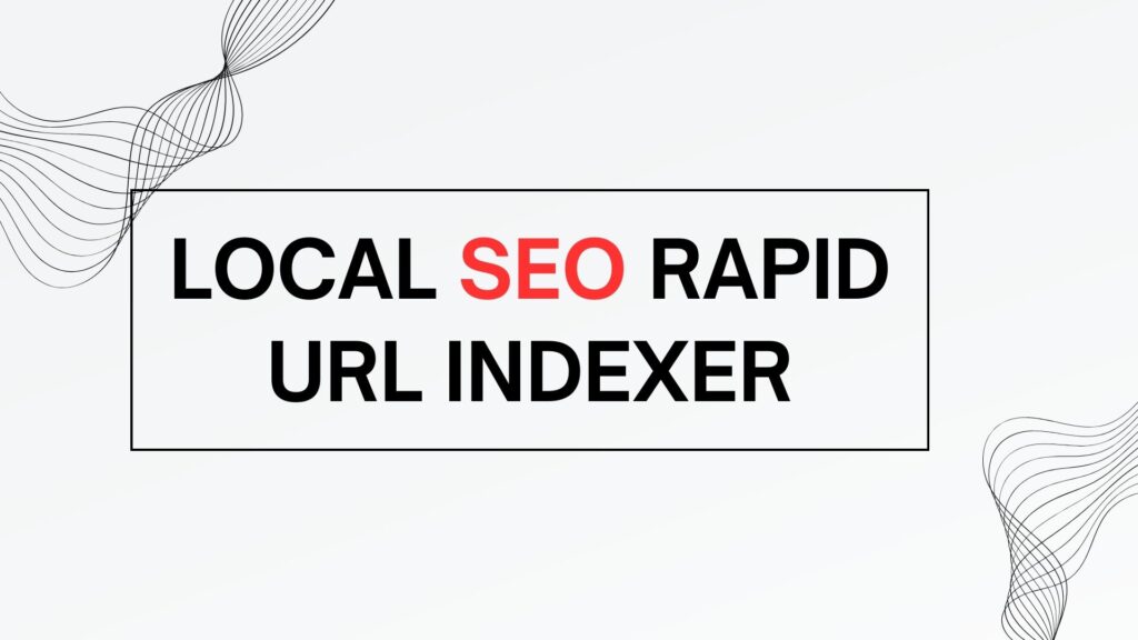 Local SEO Rapid URL indexer